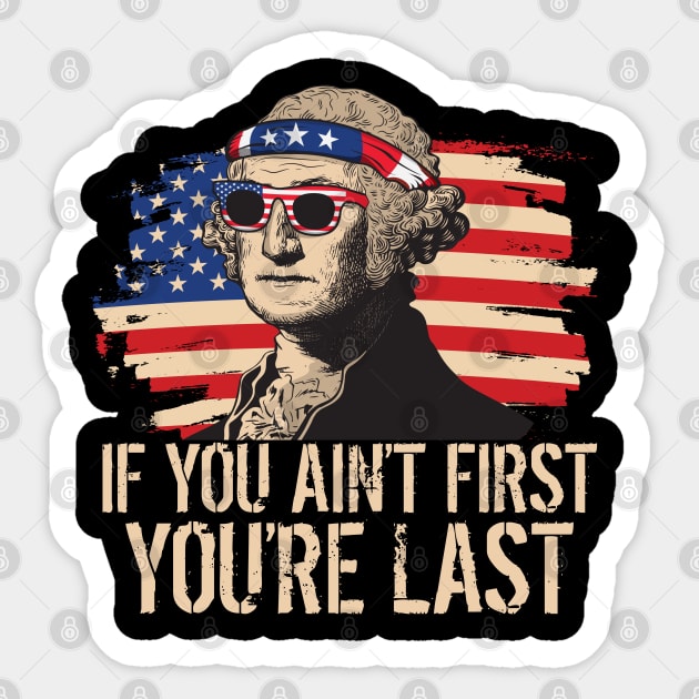 If You Aint First Youre Last George Washington Sunglasses Sticker by ARMU66